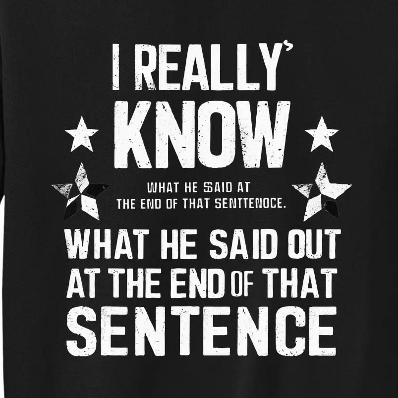 I Really Don’T Know What He Said At The End Of That Sentence Sweatshirt