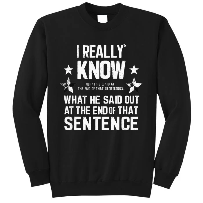 I Really Don’T Know What He Said At The End Of That Sentence Sweatshirt