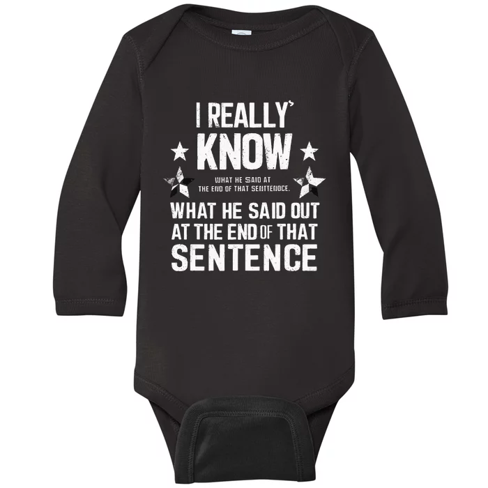 I Really Don’T Know What He Said At The End Of That Sentence Baby Long Sleeve Bodysuit