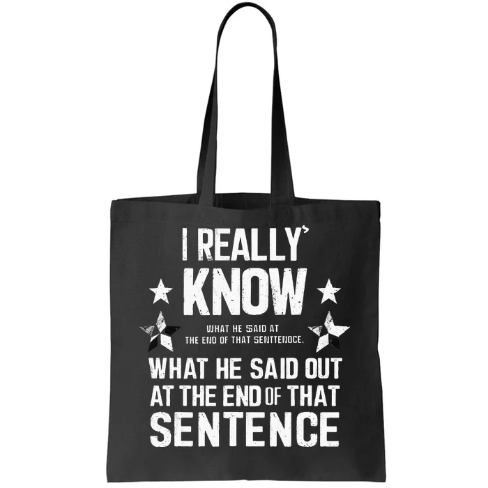 I Really Don’T Know What He Said At The End Of That Sentence Tote Bag