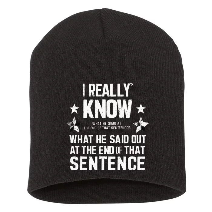 I Really Don’T Know What He Said At The End Of That Sentence Short Acrylic Beanie