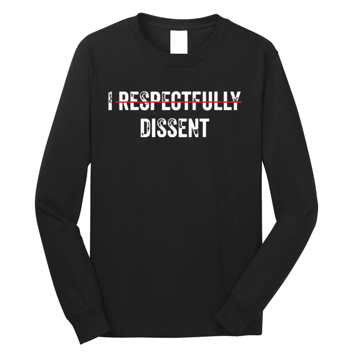 I Respectfully Dissent Long Sleeve Shirt