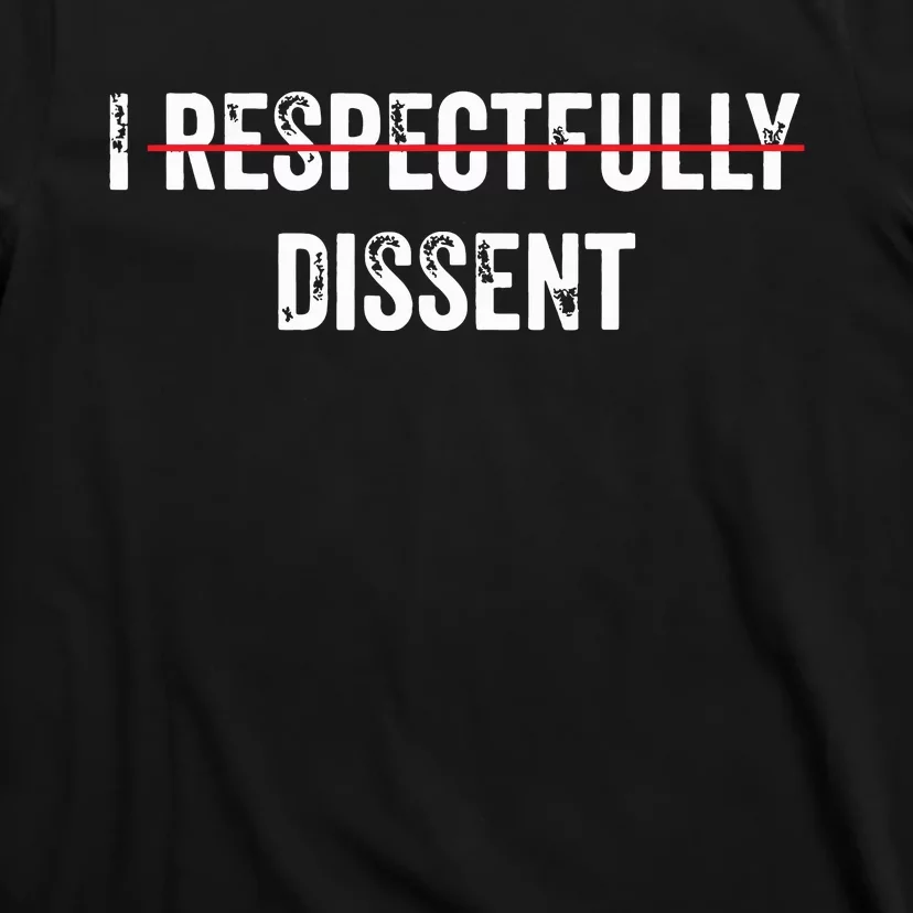 I Respectfully Dissent T-Shirt