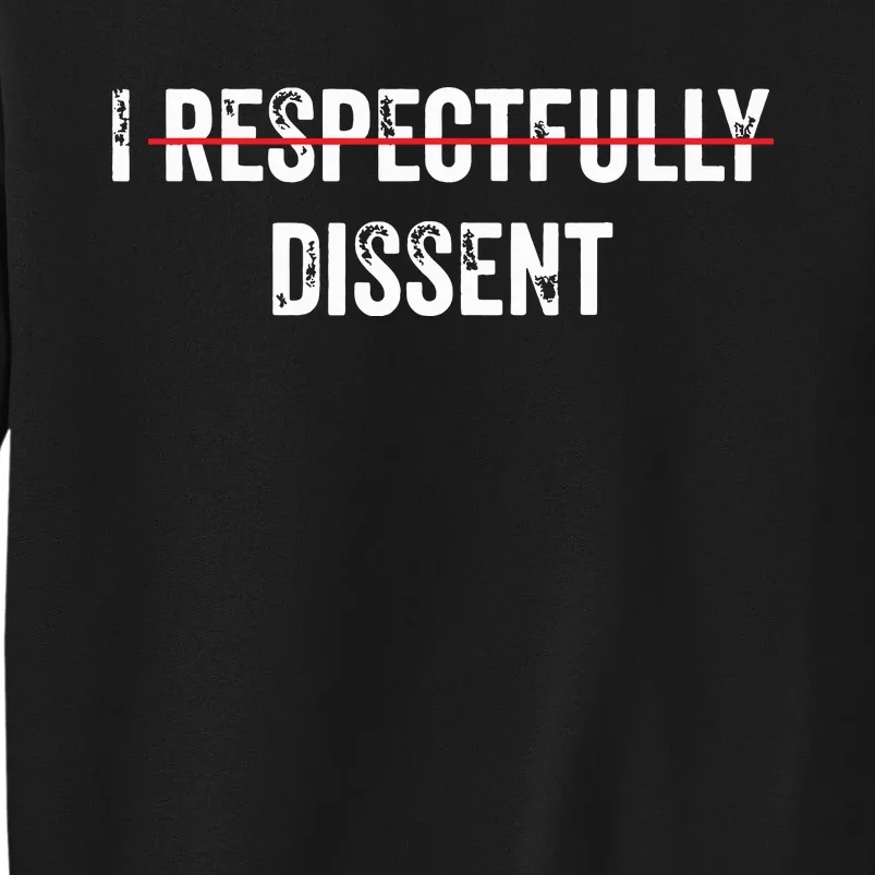 I Respectfully Dissent Tall Sweatshirt