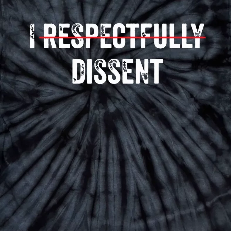 I Respectfully Dissent Tie-Dye T-Shirt