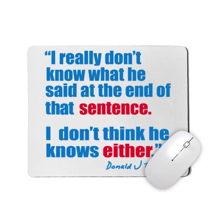 I Really Dont Know What He Said At The End Of That Sentence Mousepad