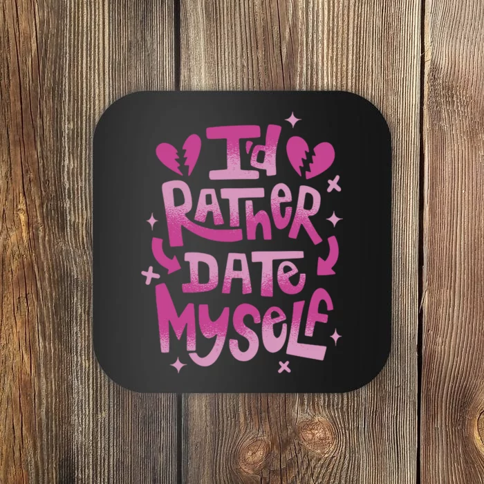 Id Rather Date Myself Anti Valentines Day Funny Coaster