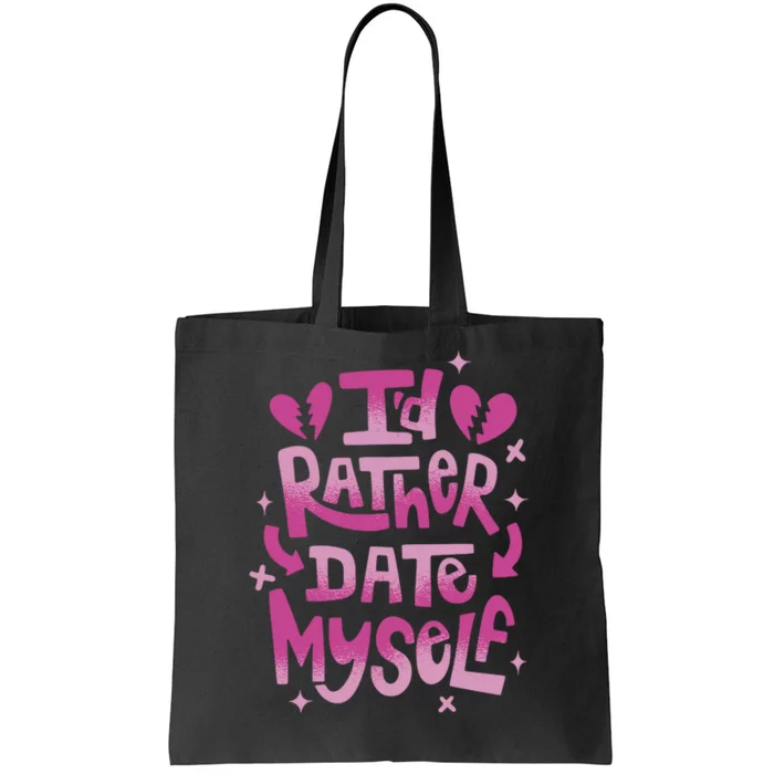 Id Rather Date Myself Anti Valentines Day Funny Tote Bag