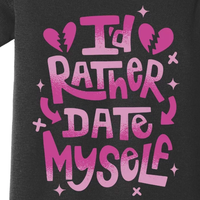 Id Rather Date Myself Anti Valentines Day Funny Baby Bodysuit