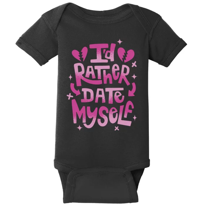 Id Rather Date Myself Anti Valentines Day Funny Baby Bodysuit