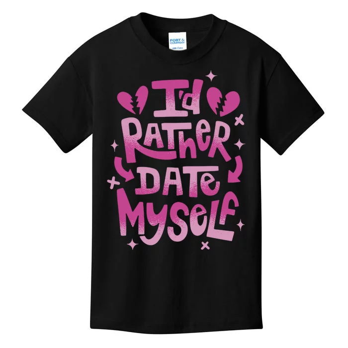 Id Rather Date Myself Anti Valentines Day Funny Kids T-Shirt