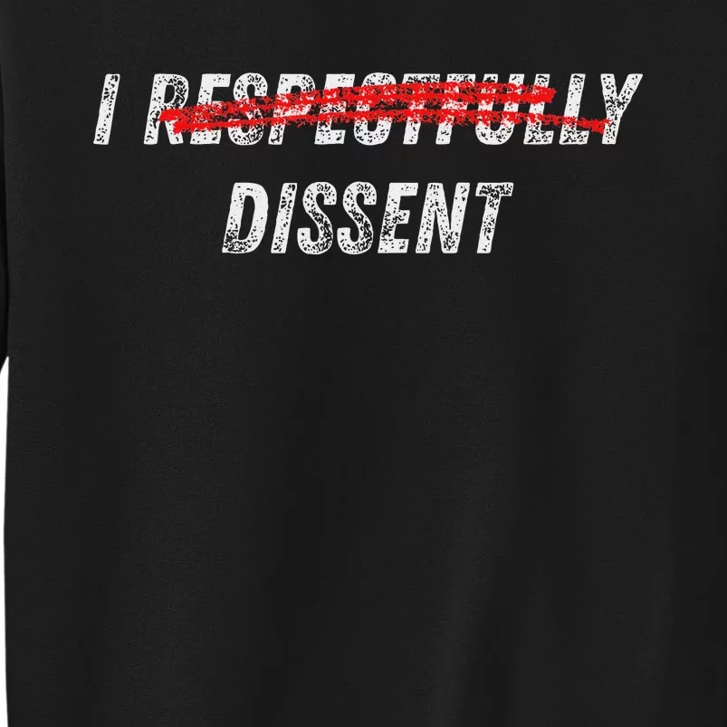 I Respectfully Dissent Immunity Humor Tall Sweatshirt