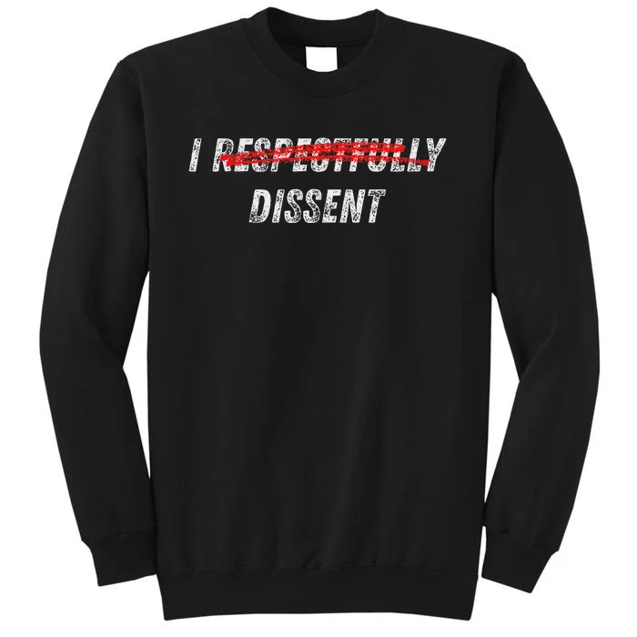 I Respectfully Dissent Immunity Humor Tall Sweatshirt