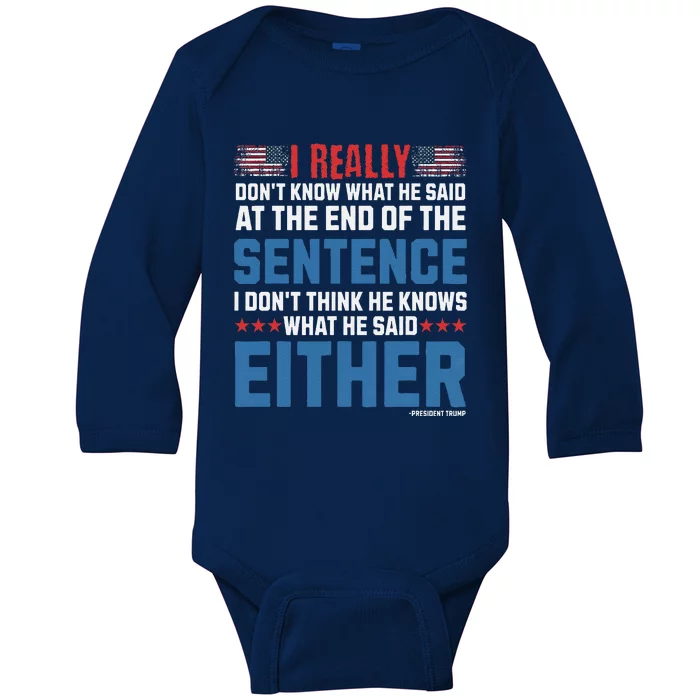 I Really DonT What He Said At The End Of That Sentence Baby Long Sleeve Bodysuit