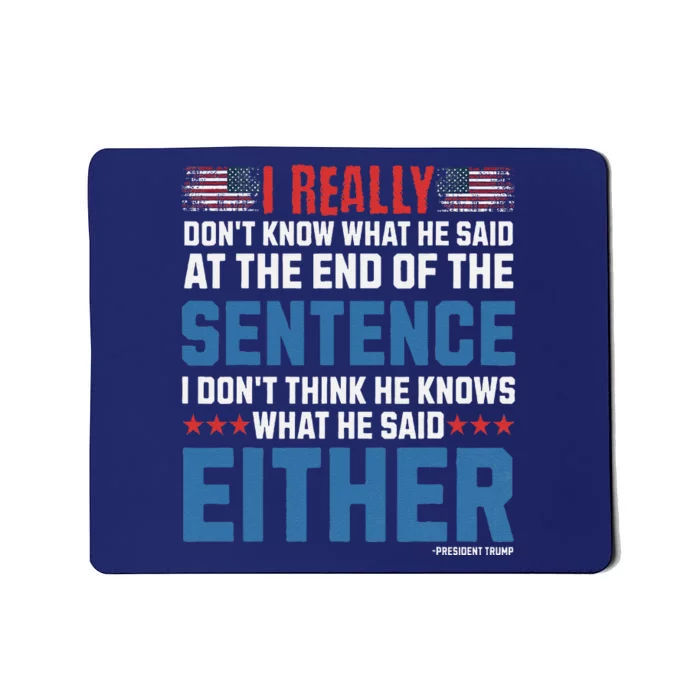 I Really DonT What He Said At The End Of That Sentence Mousepad