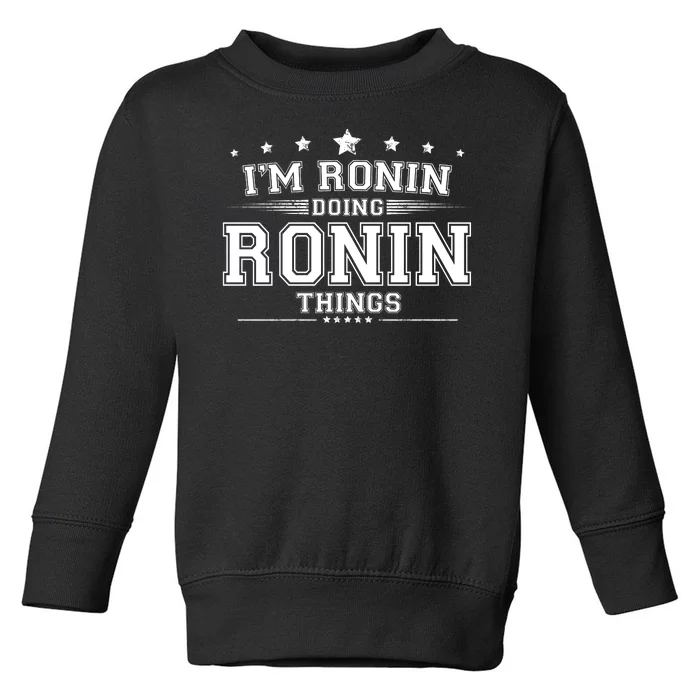 Im Ronin Doing Ronin Things Toddler Sweatshirt