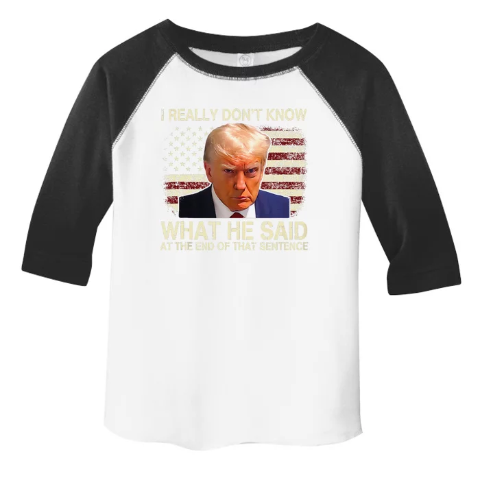 I Really Dont Know What He Said At The End Of That Sentence Toddler Fine Jersey T-Shirt