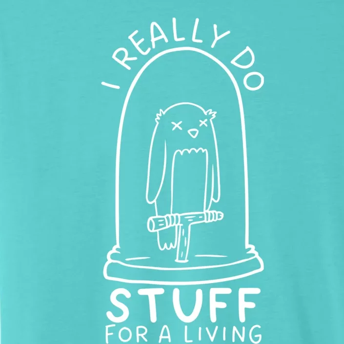 I Really Do Stuff Living Funny Taxidermy Cool Gift ChromaSoft Performance T-Shirt