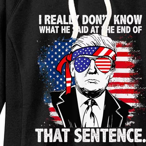 I Really Don’T Know What He Said At The End Of That Sentence Women's Fleece Hoodie