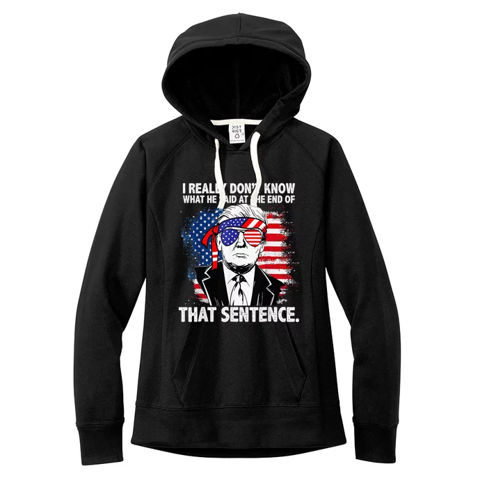 I Really Don’T Know What He Said At The End Of That Sentence Women's Fleece Hoodie