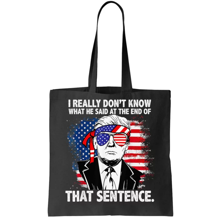 I Really Don’T Know What He Said At The End Of That Sentence Tote Bag