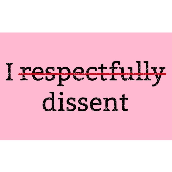 I Respectfully Dissent Bumper Sticker