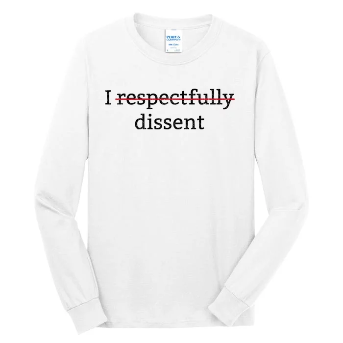 I Respectfully Dissent Tall Long Sleeve T-Shirt