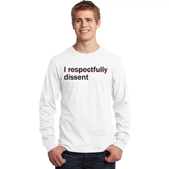 I Respectfully Dissent Tall Long Sleeve T-Shirt