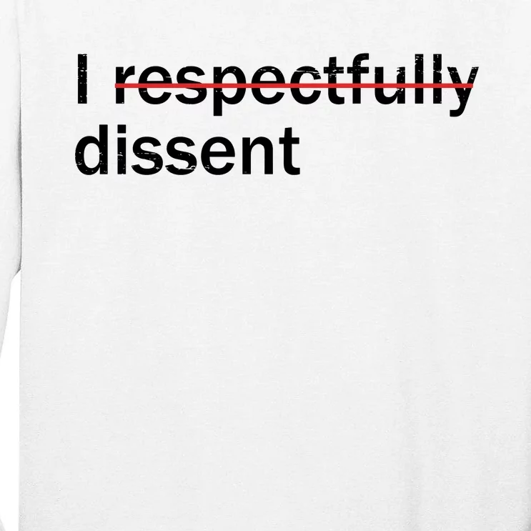 I Respectfully Dissent Tall Long Sleeve T-Shirt