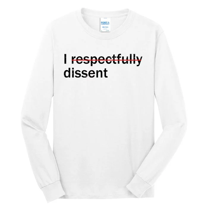 I Respectfully Dissent Tall Long Sleeve T-Shirt