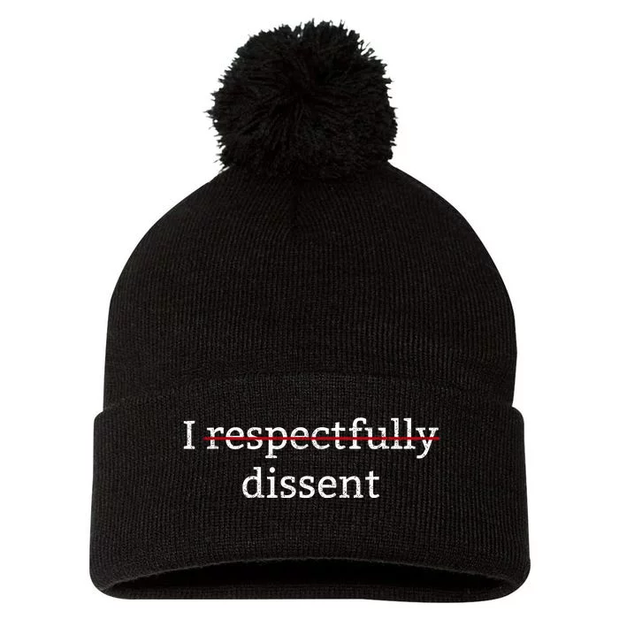 I Respectfully Dissent Pom Pom 12in Knit Beanie