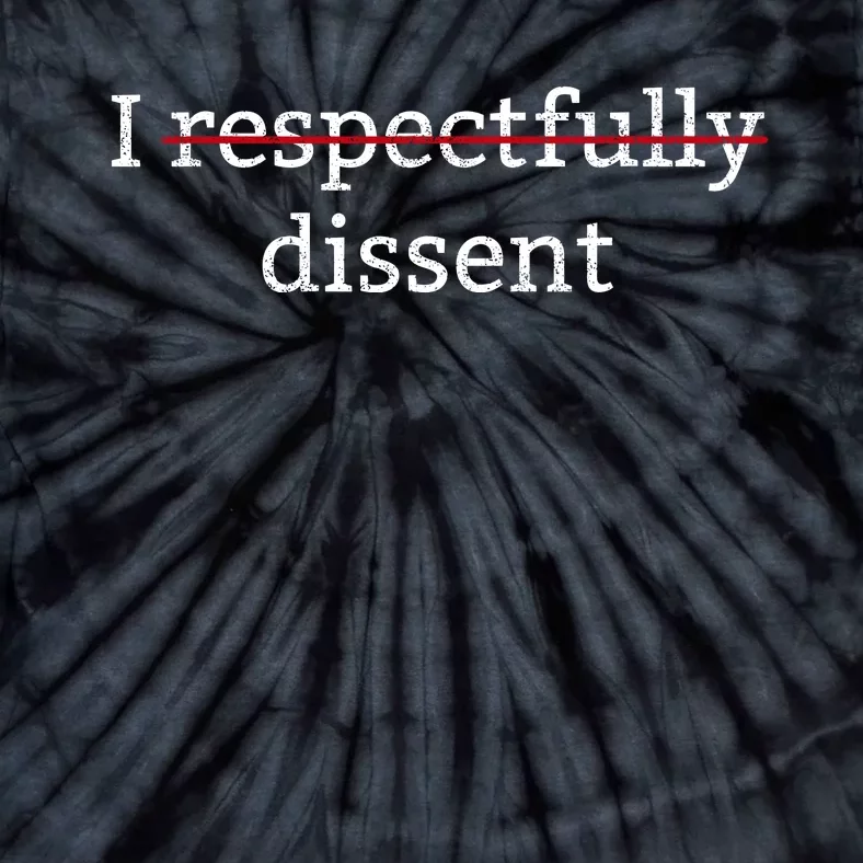 I Respectfully Dissent Tie-Dye T-Shirt