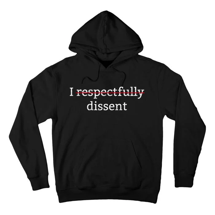 I Respectfully Dissent Tall Hoodie