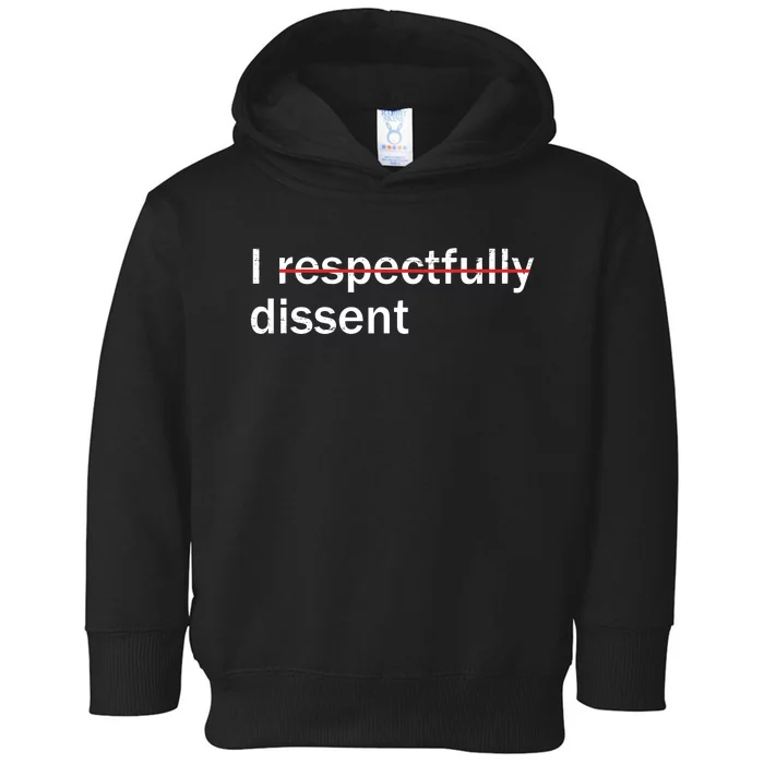 I Respectfully Dissent Toddler Hoodie