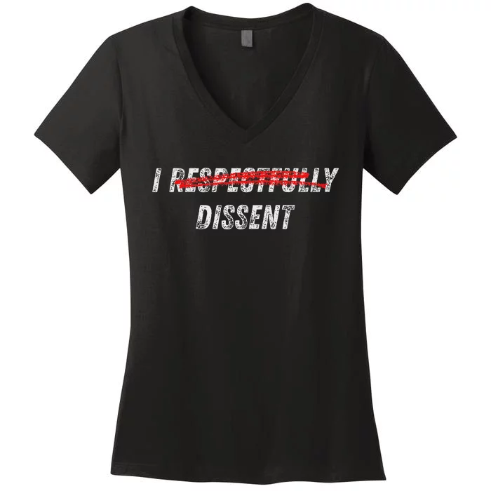 I Respectfully Dissent Immunity Humor Women's V-Neck T-Shirt