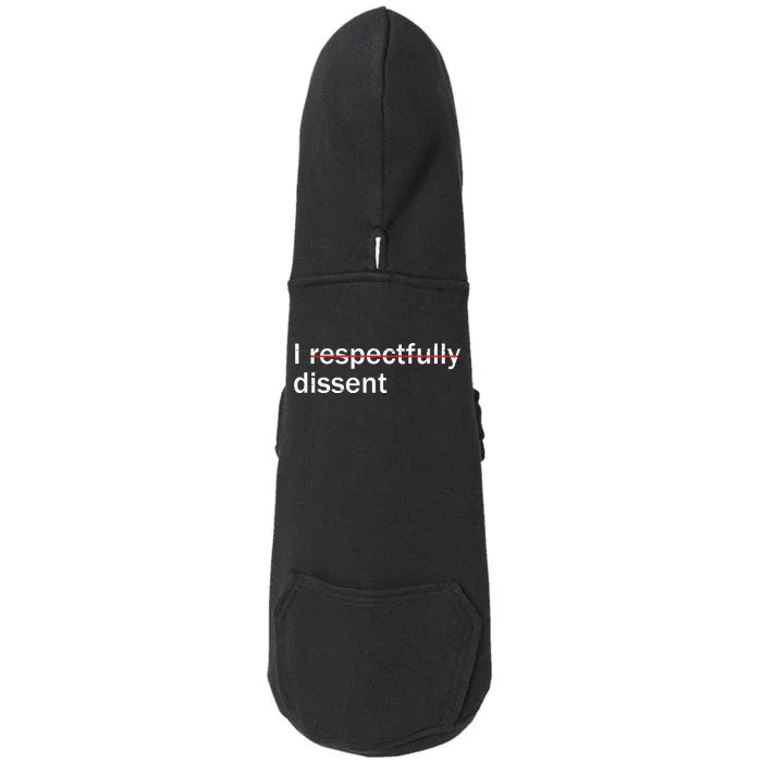 I Respectfully Dissent Doggie 3-End Fleece Hoodie