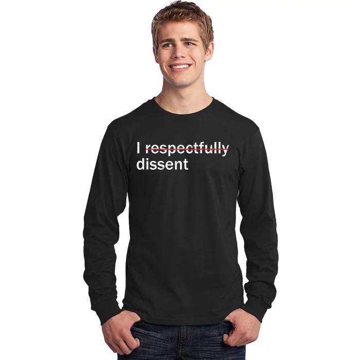 I Respectfully Dissent Long Sleeve Shirt