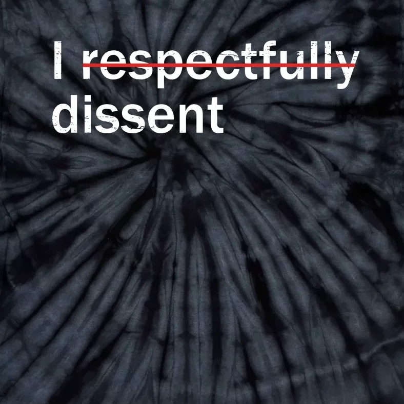 I Respectfully Dissent Tie-Dye T-Shirt