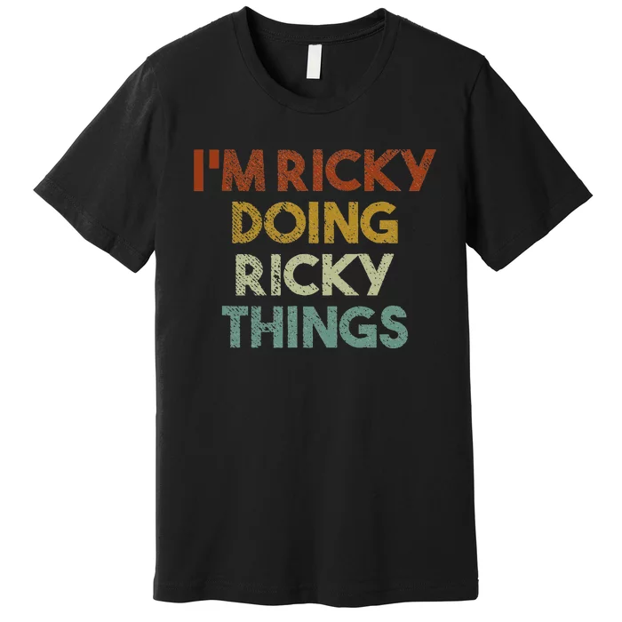 I'm Ricky Doing Ricky Things Funny First Name Ricky Premium T-Shirt