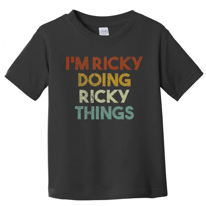 I'm Ricky Doing Ricky Things Funny First Name Ricky Toddler T-Shirt