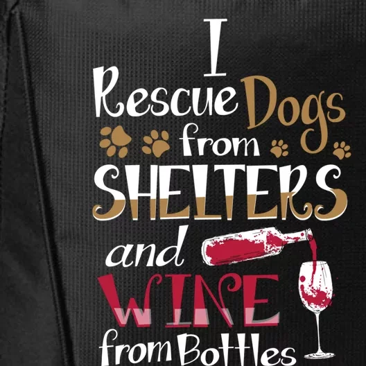 I Rescue Dogs From Shelters And Wine From Bottles Funny Gift City Backpack