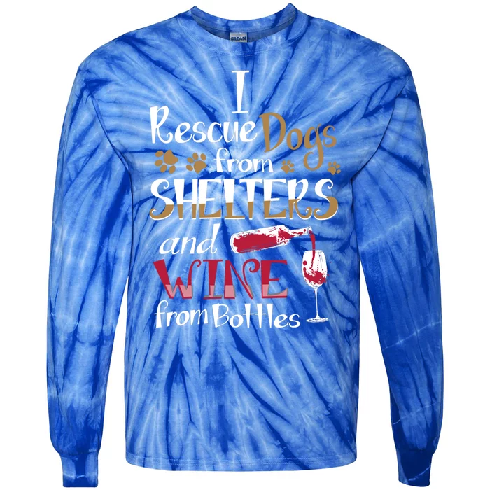 I Rescue Dogs From Shelters And Wine From Bottles Funny Gift Tie-Dye Long Sleeve Shirt