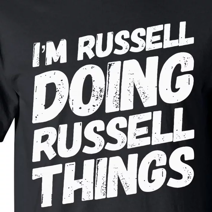 I'M RUSSELL DOING RUSSELL THINGS Personalized Name Gifts Tall T-Shirt