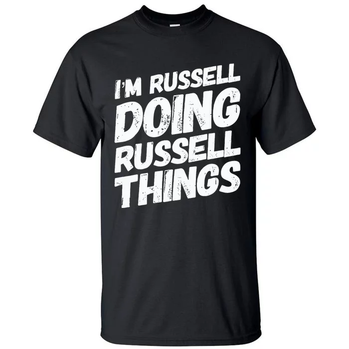 I'M RUSSELL DOING RUSSELL THINGS Personalized Name Gifts Tall T-Shirt