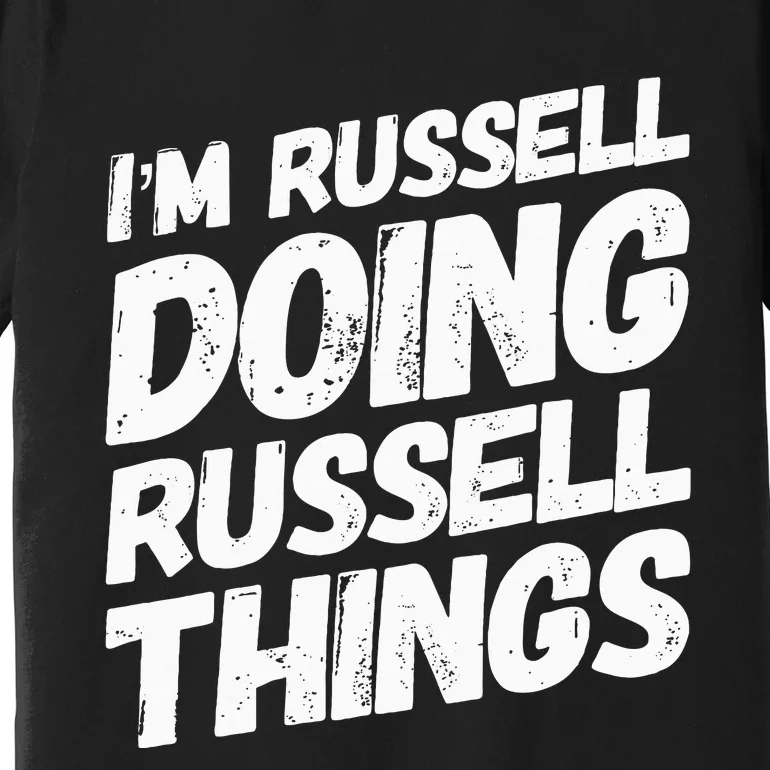 I'M RUSSELL DOING RUSSELL THINGS Personalized Name Gifts Premium T-Shirt