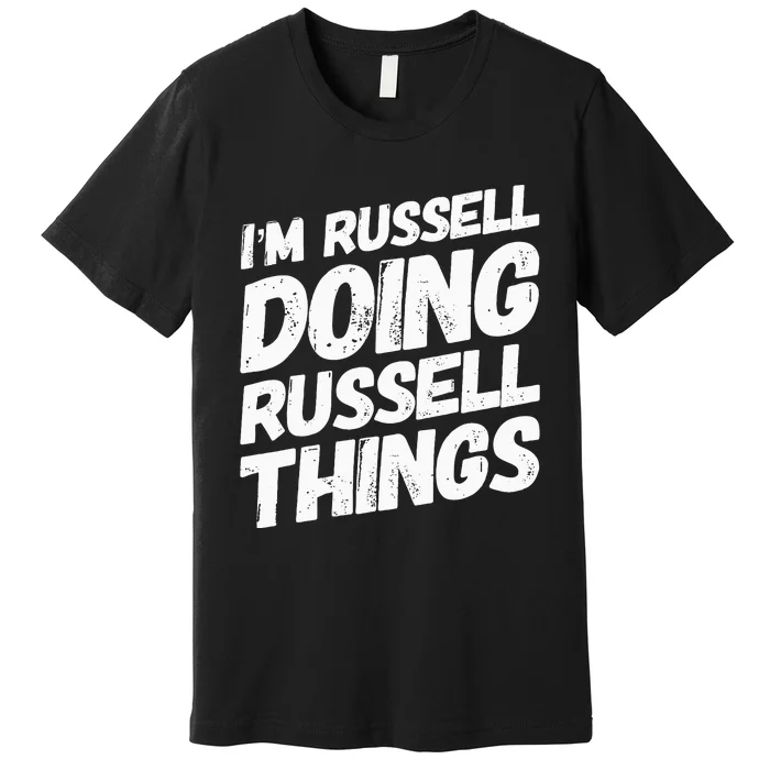 I'M RUSSELL DOING RUSSELL THINGS Personalized Name Gifts Premium T-Shirt