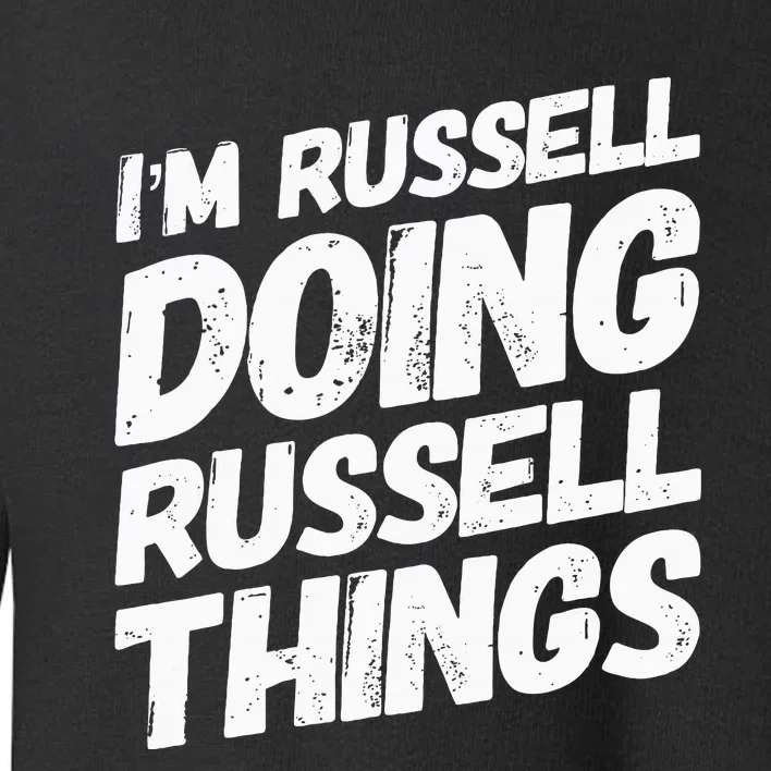 I'M RUSSELL DOING RUSSELL THINGS Personalized Name Gifts Toddler Sweatshirt