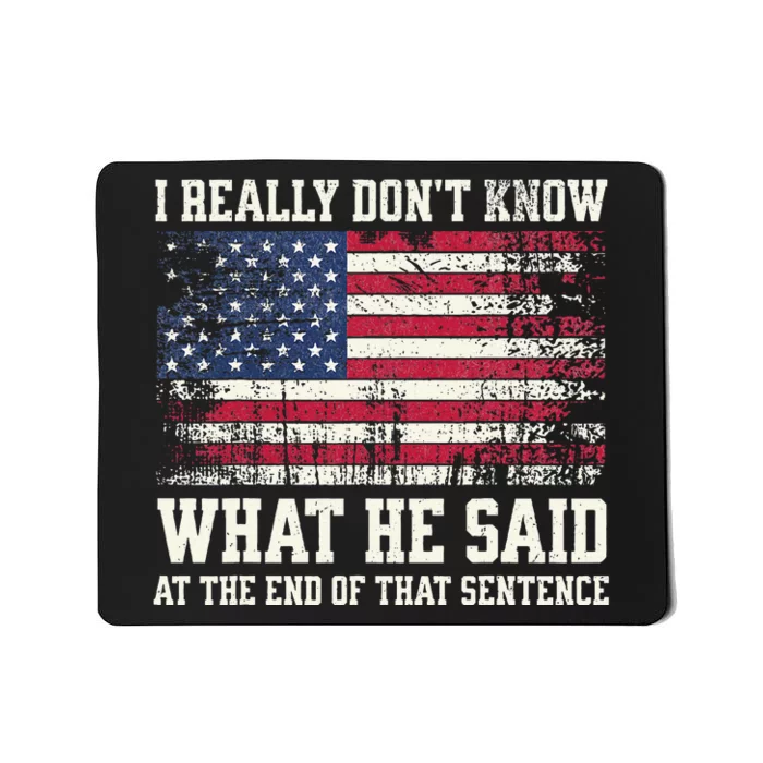 I Really Don’T Know What He Said At The End Of That Sentence Mousepad