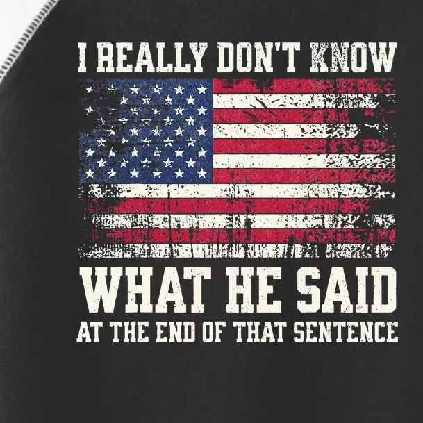 I Really Don’T Know What He Said At The End Of That Sentence Toddler Fine Jersey T-Shirt