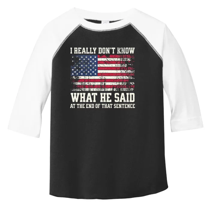 I Really Don’T Know What He Said At The End Of That Sentence Toddler Fine Jersey T-Shirt